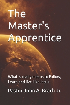 Paperback The Master's Apprentice: What is really means to Follow, Learn and live Like Jesus Book
