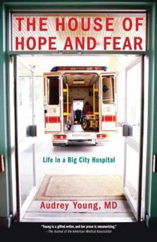 Hardcover The House of Hope and Fear: Life in a Big City Hospital Book