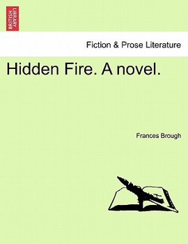 Paperback Hidden Fire. a Novel. Vol. I. Book