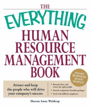 Paperback The Everything Human Resource Management Book: Attract and Keep the People Who Will Drive Your Company's Success Book