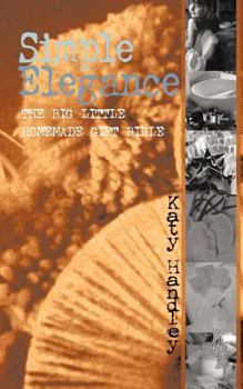 Paperback Simple Elegance: The Big Little Homemade Gift Bible Book