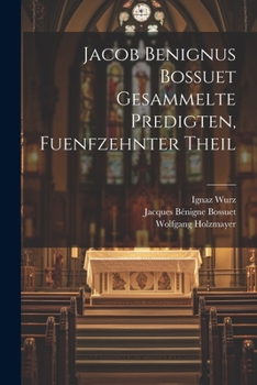 Paperback Jacob Benignus Bossuet Gesammelte Predigten, fuenfzehnter Theil [German] Book