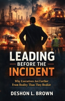 Paperback Leading Before the Incident: Why Executives Are Farther From Reality Than They Realize Book