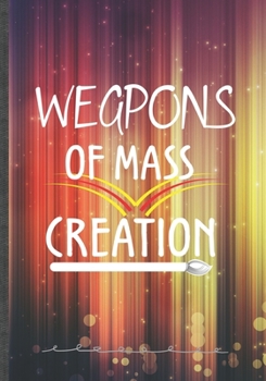 Weapons of Mass Creation: Drawing Blank Lined Notebook/ Journal, Writer Practical Record. Dad Mom Anniversay Gift. Thoughts Creative Writing Logbook. Fashionable Vintage Look 110 Pages B5