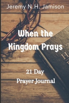 Paperback When the Kingdom Prays: 21 Day Prayer Journal Book