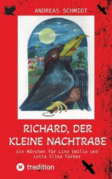 Richard, der kleine Nachtrabe: Ein Märchen für Lina Emilia und Lotta Elisa Färber (German Edition)
