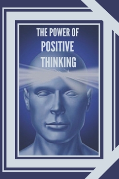 Paperback The Power of Positive Thinking: The importance of the impact thoughts have on our lives Book