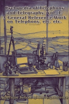 Paperback Cyclopedia of Telephony and Telegraphy, Vol. 1: A General Reference Work on Telephony, etc. etc. Book