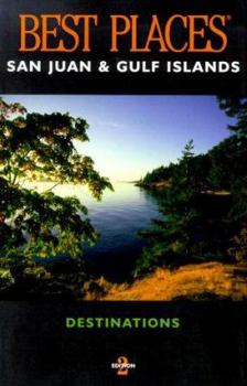 Best Places Destinations San Juan and Gulf Islands (Best Places San Juan and Gulf Islands)