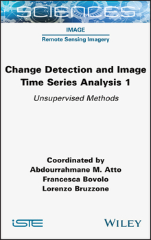 Hardcover Change Detection and Image Time-Series Analysis 1: Unervised Methods Book