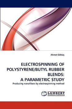 Paperback Electrospinning of Polystyrene/Butyl Rubber Blends: A Parametric Study Book