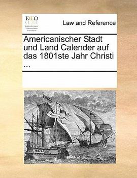 Paperback Americanischer Stadt Und Land Calender Auf Das 1801ste Jahr Christi ... [German] Book