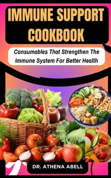 Paperback Immune Support Cookbook: Consumables That Strengthen The Immune System For Better Health Book