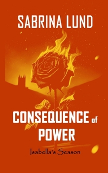 Consequence of Power: Isabella's Season