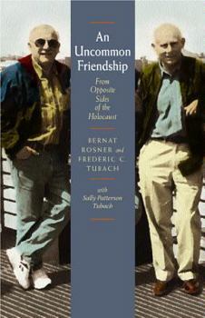 Hardcover An Uncommon Friendship: From Opposite Sides of the Holocaust Book