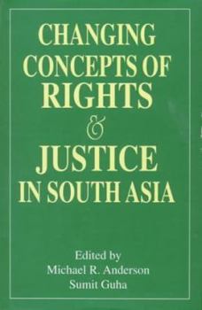 Hardcover Changing Concepts of Rights and Justice in South Asia (SOAS Studies on South Asia) Book