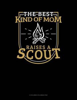 Paperback The Best Kind Of Mom Raises A Scout: 6 Columns Columnar Pad Book