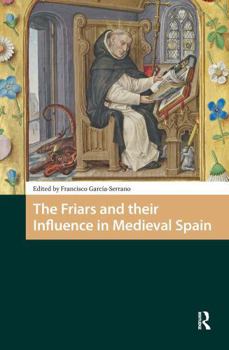 Paperback The Friars and their Influence in Medieval Spain Book