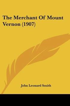 Paperback The Merchant Of Mount Vernon (1907) Book