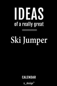 Calendar for Ski Jumpers / Ski Jumper: Everlasting Calendar / Diary / Journal (365 Days / 3 Days per Page) for notes, journal writing, event planner, quotes & personal memories