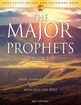 Paperback The Major Prophets Book 2: Bible Study Guides and Copywork Book - (Isaiah, Jeremiah, Lamentations, Ezekiel, and Daniel) - Memorize the Bible Book