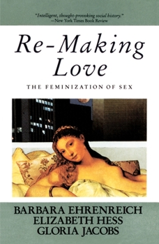 Paperback Re-Making Love: The Feminization Of Sex Book