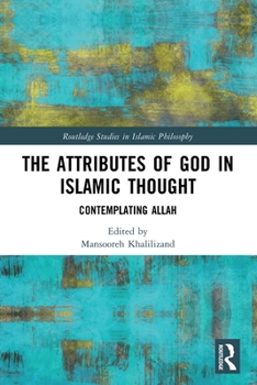 Paperback The Attributes of God in Islamic Thought: Contemplating Allah Book