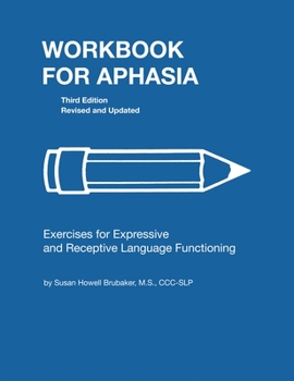 Workbook for Aphasia: Exercises for Expressive And Receptive Language Functioning (William Beaumont Hospital) - Book  of the William Beaumont Hospital Series in Speech and Language Pathology