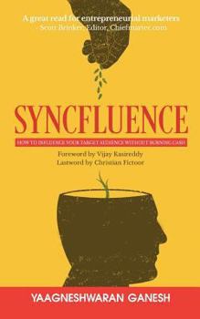 Paperback Syncfluence: How to Influence Your Target Audience Without Burning Cash Book