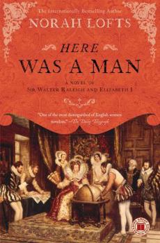 Paperback Here Was a Man: A Novel of Sir Walter Raleigh and Elizabeth I Book
