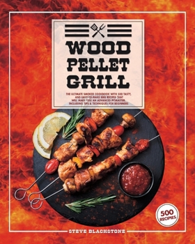 Paperback Wood Pellet Grill: The Ultimate Smoker Cookbook With 500 Tasty, And Easy-To-Make BBQ Recipes That Will Make You An Advanced Pitmaster. In Book