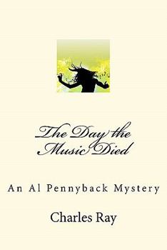 The Day the Music Died - Book #5 of the Al Pennyback Mystery