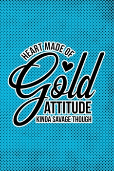 Heart Made Of Gold, Attitude Kinda Savage Though: Blue Punk Print Sassy Mom Journal / Snarky Notebook