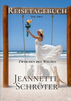Reistagebuch Teil 2: Zwischen den Welten (German Edition)