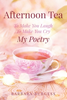 Paperback Afternoon Tea: To Make You Laugh, To Make You Cry, My Poetry Book