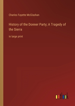 Paperback History of the Donner Party; A Tragedy of the Sierra: in large print Book