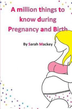 Paperback A Million Things To Know During Pregnancy And Birth Book