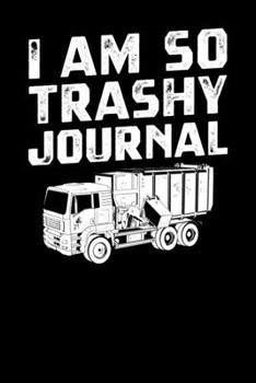 I Am So Trashy Journal