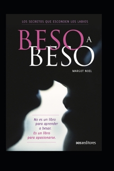 Paperback Beso a Beso: los secretos que esconden los labios [Spanish] Book