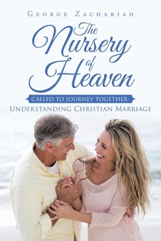 Paperback The Nursery of Heaven: Called to Journey Together: Understanding Christian Marriage Book