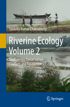 Hardcover Riverine Ecology Volume 2: Biodiversity Conservation, Conflicts and Resolution Book