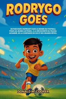 Biographie de Rodrygo Goes: Un parcours inspirant dans le monde du football pour les jeunes lecteurs, à la découverte du travail acharné, de la confiance en soi et des grands rêves.