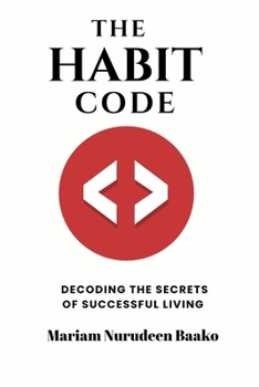 The Habit Code: Decoding the Secrets of Successful Living