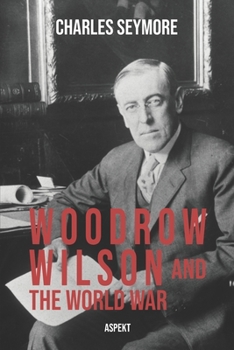 Paperback Woodrow Wilson And The World War Book