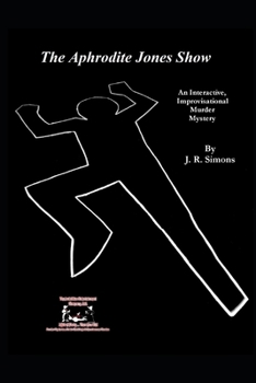 Paperback The Aphrodite Jones Show: An Interactive Improvisational Murder Mystery Book