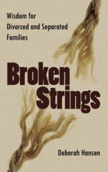 Paperback Broken Strings: Wisdom for Divorced and Separated Families Book
