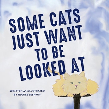 Paperback Some Cats Just Want to be Looked At Book