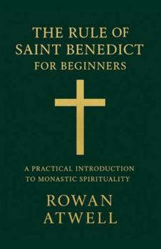 Paperback The Rule of Saint Benedict for Beginners: A Practical Introduction to Monastic Spirituality Book