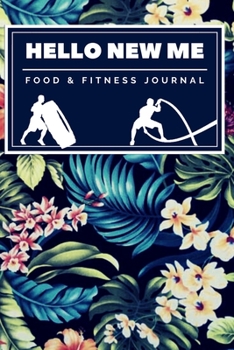 Hello New Me a Daily Food and Exercise Journal: 90 days exercise and diet journal daily food and weight loss diary CHALLENGE FOR BEGINNERS  | Diet ... Your Eating and Exercise for Optimal Weight