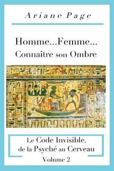 Paperback Homme...Femme...Connaître son Ombre: Le Code Invisible, de la Psyché à la Cellule, Volume 2 [French] Book